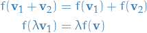 \begin{equation*}
\begin{split}
  f(\mathbf{v}_1 + \mathbf{v}_2) &amp;= f(\mathbf{v}_1) + f(\mathbf{v}_2) \\
  f(\lambda \mathbf{v}_1) &amp;= \lambda f(\mathbf{v})
\end{split}
\end{equation*}
