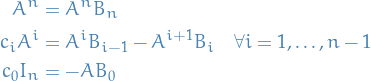 \begin{equation*}
\begin{split}
  A^n &amp;= A^n B_n \\
  c_i A^i &amp;= A^i B_{i - 1} - A^{i + 1} B_i \quad \forall i = 1, \dots, n - 1 \\
  c_0 I_n &amp;= - A B_0
\end{split}
\end{equation*}
