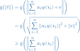 \begin{equation*}
\begin{split}
  g \big( \norm{f} \big) &amp;= g \Bigg( \norm{ \sum_{i=1}^{n} \alpha_i \varphi(x_i) + v } \Bigg) \\
  &amp;= g \Bigg( \sqrt{\sum_{i=1}^{n} \norm{\alpha_i \varphi(x_i)}^2 + \norm{v}^2} \Bigg) \\
  &amp;\ge g \Bigg( \norm{\sum_{i=1}^{n} \alpha_i \varphi(x_i)} \Bigg)
\end{split}
\end{equation*}
