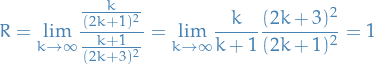 \begin{equation*}
R = \underset{k \to \infty}{\lim} \frac{\frac{k}{(2k + 1)^2}}{\frac{k + 1}{(2k + 3)^2}} = \underset{k \to \infty}{\lim} \frac{k}{k+1} \frac{(2k + 3)^2}{(2k + 1)^2} = 1
\end{equation*}
