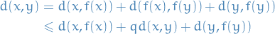 \begin{equation*}
\begin{split}
  d(x, y) &amp;= d(x, f(x)) + d(f(x), f(y)) + d(y, f(y)) \\
  &amp; \le d(x, f(x)) + q d(x, y) + d(y, f(y))
\end{split}
\end{equation*}
