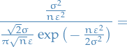 \begin{equation*}
\frac{\frac{\sigma^2}{n \varepsilon^2}}{\frac{\sqrt{2} \sigma}{\pi \sqrt{n} \varepsilon} \exp \big( - \frac{n \varepsilon^2}{2 \sigma^2} \big)} = 
\end{equation*}
