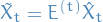 \begin{equation*}
\tilde{X}_t = E^{(t)} \hat{X}_t
\end{equation*}
