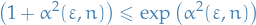 \begin{equation*}
\big(1 + \alpha^2(\varepsilon, n) \big) \le \exp \big( \alpha^2(\varepsilon, n) \big)
\end{equation*}
