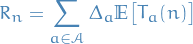 \begin{equation*}
R_n = \sum_{a \in \mathcal{A}}^{} \Delta_a \mathbb{E} \big[ T_a(n) \big]
\end{equation*}
