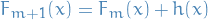 $F_{m + 1}(x) = F_m (x) + h(x)$