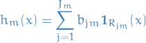 \begin{equation*}
h_m(x) = \sum_{j=1}^{J_m} b_{jm} \mathbf{1}_{R_{jm}} (x)
\end{equation*}
