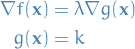 \begin{equation*}
\begin{split}
  \nabla f(\mathbf{x}) &amp;= \lambda \nabla g(\mathbf{x}) \\
  g(\mathbf{x}) &amp;= k
\end{split}
\end{equation*}

