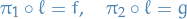 \begin{equation*}
\pi_1 \circ \ell = f, \quad \pi_2 \circ \ell = g
\end{equation*}
