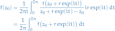 \begin{equation*}
\begin{split}
  f(z_0) &amp;= \frac{1}{2 \pi i} \int_{0}^{2 \pi} \frac{f \big( z_0 + r \exp(it) \big)}{z_0 + r \exp(it) - z_0} ir \exp(it) \ dt \\
  &amp;= \frac{1}{2 \pi} \int_{0 }^{2 \pi} f \big( z_0 + r \exp(it) \big) \ dt
\end{split}
\end{equation*}
