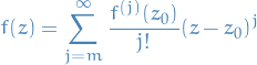 \begin{equation*}
f(z) = \sum_{j=m}^{\infty} \frac{f^{(j)}(z_0)}{j!} (z - z_0)^j
\end{equation*}
