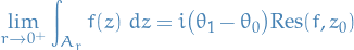\begin{equation*}
\lim_{r \to 0^+} \int_{A_r} f(z) \ dz = i \big( \theta_1 - \theta_0 \big) \text{Res}(f, z_0)
\end{equation*}
