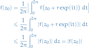 \begin{equation*}
\begin{split}
  f(z_0) &amp;= \frac{1}{2 \pi} \Big| \int_{0}^{2 \pi} f \big( z_0 + r \exp(it) \big) \ dt \Big| \\
  &amp; \le \frac{1}{2 \pi} \int_{0}^{ 2 \pi} | f(z_0 + r \exp(it) ) | \ dt \\
  &amp; \le \frac{1}{2 \pi} \int_{0}^{2 \pi} |f(z_0)| \ dz = |f(z_0)|
\end{split}
\end{equation*}
