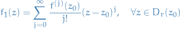 \begin{equation*}
f_1(z) = \sum_{j=0}^{\infty} \frac{f^{(j)}(z_0)}{j!} (z - z_0)^j, \quad \forall z \in D_r(z_0)
\end{equation*}
