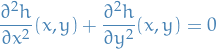 \begin{equation*}
\frac{\partial^2 h}{\partial x^2}(x, y) + \frac{\partial^2 h}{\partial y^2}(x, y) = 0
\end{equation*}

