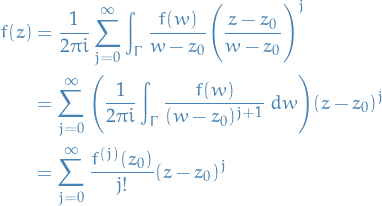 \begin{equation*}
\begin{split}
  f(z) &amp;= \frac{1}{2 \pi i} \sum_{j=0}^{\infty} \int_{\Gamma} \frac{f(w)}{w - z_0} \Bigg( \frac{z - z_0}{w - z_0} \Bigg)^j \\
  &amp;= \sum_{j=0}^{\infty} \Bigg( \frac{1}{2 \pi i} \int_{\Gamma} \frac{f(w)}{(w - z_0)^{j + 1}} \ dw \Bigg) (z - z_0)^j \\
  &amp;= \sum_{j = 0}^{\infty} \frac{f^{(j)}(z_0)}{j!} (z - z_0)^j
\end{split}
\end{equation*}
