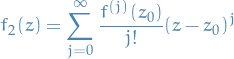 \begin{equation*}
f_2(z) = \sum_{j=0}^{\infty} \frac{f^{(j)}(z_0)}{j!} (z - z_0)^j
\end{equation*}
