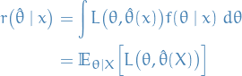 \begin{equation*}
\begin{split}
  r \big( \hat{\theta} \mid x \big) &amp;= \int L \big( \theta, \hat{\theta}(x) \big) f( \theta \mid x ) \ d \theta \\
  &amp;= \mathbb{E}_{\theta \mid X} \Big[ L \big( \theta, \hat{\theta}(X) \big) \Big]
\end{split}
\end{equation*}

