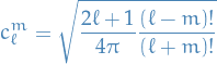 \begin{equation*}
c_\ell^m = \sqrt{\frac{2 \ell + 1}{4 \pi} \frac{(\ell - m)!}{(\ell + m)!}}
\end{equation*}

