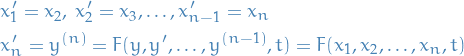 \begin{equation*}
\begin{split}
  &amp; x_1' = x_2, \ x_2' = x_3, \dots, x_{n-1}' = x_n \\
  &amp; x_n' = y^{(n)} = F(y, y', \dots, y^{(n-1)}, t) = F(x_1, x_2, \dots, x_n, t)
\end{split}
\end{equation*}
