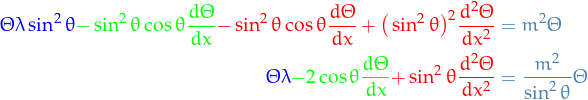 \begin{equation*} 
\begin{split}
  \textcolor{blue}{\Theta \lambda \sin^2 \theta} \textcolor{green}{- \sin^2 \theta \cos \theta \frac{d \Theta}{d x}} \textcolor{red}{- \sin^2 \theta \cos \theta \frac{d \Theta}{d x} + \big( \sin^2 \theta \big)^2 \frac{d^2 \Theta}{d x^2}} &amp;= m^2 \Theta \\
  \textcolor{blue}{\Theta \lambda} \textcolor{green}{- 2 \cos \theta \frac{d \Theta}{d x}} \textcolor{red}{+ \sin^2 \theta \frac{d^2 \Theta}{d x^2}} &amp;= \frac{m^2}{\sin^2 \theta} \Theta
\end{split}
\end{equation*}
