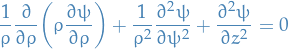\begin{equation*}
\frac{1}{\rho} \frac{\partial}{\partial \rho} \bigg( \rho \frac{\partial \psi}{\partial \rho} \bigg) + \frac{1}{\rho^2} \frac{\partial^2 \psi}{\partial \psi^2} + \frac{\partial^2 \psi}{\partial z^2} = 0
\end{equation*}
