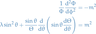 \begin{equation*}
\begin{split}
  \frac{1}{\Phi} \frac{\dd^2 \Phi}{\dd \phi^2} &amp;= -m^2 \\
  \lambda \sin^2 \theta + \frac{\sin \theta}{\Theta} \frac{\dd}{\dd \theta} \Bigg( \sin \theta \frac{\dd \Theta}{\dd \theta} \Bigg) &amp;= m^2
\end{split}
\end{equation*}
