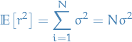 \begin{equation*}
\mathbb{E} \big[ r^2 \big] = \sum_{i=1}^{N} \sigma^2 = N \sigma^2
\end{equation*}
