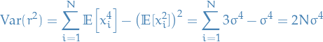 \begin{equation*}
\text{Var}(r^2) = \sum_{i=1}^{N} \mathbb{E} \Big[ x_i^4 \Big] - \big( \mathbb{E}[x_i^2] \big)^2 = \sum_{i=1}^{N} 3 \sigma^4 - \sigma^4 = 2 N \sigma^4
\end{equation*}
