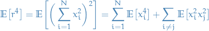 \begin{equation*}
\mathbb{E} \big[ r^4 \big] = \mathbb{E} \Bigg[ \bigg( \sum_{i=1}^{N} x_i^2 \bigg)^2 \Bigg] = \sum_{i=1}^{N} \mathbb{E}\big[ x_i^4 \big] + \sum_{i \ne j}^{} \mathbb{E}\big[x_i^2 x_j^2 \big]
\end{equation*}
