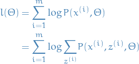 \begin{equation*}
\begin{split}
	l(\Theta) &amp;= \overset{m}{\underset{i = 1}{\sum}} \log P(x^{(i)}, \Theta) \\
	&amp;= \overset{m}{\underset{i=1}{\sum}} \log \underset{z^{(i)}}{\sum} P(x^{(i)}, z^{(i)}, \Theta)
\end{split}
\end{equation*}	
