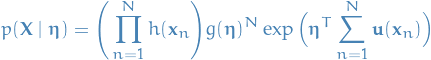 \begin{equation*}
p(\mathbf{X} \mid \boldsymbol{\eta}) = \Bigg( \prod_{n = 1}^N h(\mathbf{x}_n \Bigg) g(\boldsymbol{\eta})^N \exp \Big( \boldsymbol{\eta}^T \sum_{n=1}^{N} \mathbf{u}(\mathbf{x}_n) \Big)
\end{equation*}
