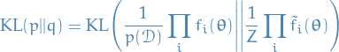 \begin{equation*}
\text{KL}(p || q) = \text{KL} \Bigg( \frac{1}{p(\mathcal{D})} \prod_i f_i(\boldsymbol{\theta}) \Bigg|\Bigg| \frac{1}{Z} \prod_i \tilde{f}_i(\boldsymbol{\theta}) \Bigg)  
\end{equation*}
