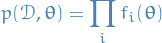 \begin{equation*}
p(\mathcal{D}, \boldsymbol{\theta}) = \prod_i f_i(\boldsymbol{\theta})
\end{equation*}
