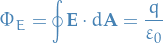 \begin{equation*}
 \Phi_E = \oint \mathbf{E} \cdot d\mathbf{A} = \frac{q}{\varepsilon_0}
\end{equation*}
