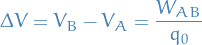 \begin{equation*}
  \Delta V = V_B - V_A = \frac{W_{AB}}{q_0}
\end{equation*}
