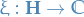 $\xi: \mathbf{H} \to \mathbb{C}$