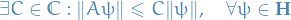 \begin{equation*}
\exists C \in \mathbb{C} : \norm{A \psi} \le C \norm{\psi}, \quad \forall \psi \in \mathbf{H}
\end{equation*}
