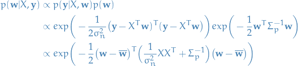 \begin{equation*}
\begin{split}
p(\mathbf{w} | X, \mathbf{y}) &amp; \propto p(\mathbf{y} | X, \mathbf{w}) p(\mathbf{w}) \\
&amp; \propto exp \bigg( - \frac{1}{ 2 \sigma^2_n } \big(\mathbf{y} - X^T \mathbf{w})^T(\mathbf{y} - X^T \mathbf{w} \big) \bigg)
exp \bigg( - \frac{1}{2} \mathbf{w}^T \Sigma^{-1}_p \mathbf{w} \bigg) \\
&amp; \propto exp \bigg( - \frac{1}{2} \big(\mathbf{w} - \mathbf{\overline{w}} \big)^T 
\Big( \frac{1}{\sigma^2_n} X X^T + \Sigma^{-1}_p \Big) 
\big(\mathbf{w} - \mathbf{\overline{w}} \big) \bigg) \\
\end{split}
\end{equation*}
