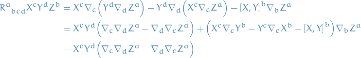 \begin{equation*}
\begin{split}
  \tensor{R}{^{a}_{bcd}}  X^c Y^d Z^b &amp;= X^c \nabla_c \Big( Y^d \nabla_d Z^a \Big) - Y^d \nabla_d \Big( X^c \nabla_c Z^a \Big) - \comm{X}{Y}^b \nabla_b Z^a \\
  &amp;= X^c Y^d \Big( \nabla_c \nabla_d Z^a - \nabla_d \nabla_c Z^a \Big) + \Big( X^c \nabla_c Y^b - Y^c \nabla_c X^b  - \comm{X}{Y}^b \Big) \nabla_b Z^a \\
  &amp;= X^c Y^d \Big( \nabla_c \nabla_d Z^a - \nabla_d \nabla_c Z^a \Big)
\end{split}
\end{equation*}
