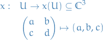 \begin{equation*}
\begin{split}
  x: \quad &amp; U \to x(U) \subseteq \mathbb{C}^3 \\
  &amp; \begin{pmatrix} a &amp; b \\ c &amp; d \end{pmatrix} \mapsto (a, b, c)
\end{split}
\end{equation*}
