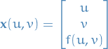 \begin{equation*}
\mathbf{x}(u, v) = \begin{bmatrix}
                     u \\ v \\ f(u, v)
                   \end{bmatrix}
\end{equation*}
