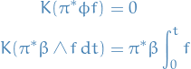 \begin{equation*}
\begin{split}
  K( \pi^* \phi f) &amp;= 0 \\
  K ( \pi^* \beta \wedge f \dd{t}) &amp;= \pi^* \beta \int_{0}^{t} f
\end{split}
\end{equation*}
