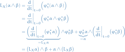 \begin{equation*}
\begin{split}
  L_X(\alpha \wedge \beta) &amp;= \dv{}{t}\bigg|_{t = 0} \Big( \varphi_t^* (\alpha \wedge \beta) \Big) \\
  &amp;= \dv{}{t}\bigg|_{t = 0} \Big( \varphi_t^* \alpha \wedge \varphi_t^* \beta \Big) \\
  &amp;= \underbrace{\bigg( \dv{}{t}\bigg|_{t = 0} \big(\varphi_t^* \alpha\big) \bigg)}_{= L_X \alpha} \wedge \varphi_0^* \beta + \underbrace{\varphi_0^* \alpha}_{ = \alpha} \wedge \bigg( \dv{}{t}\bigg|_{t= 0} \big(\varphi_t^* \beta\big) \bigg) \\
  &amp;= \big( L_X \alpha \big) \wedge \beta + \alpha \wedge \big( L_X \beta \big)
\end{split}
\end{equation*}
