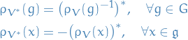 \begin{equation*}
\begin{split}
  \rho_{V^*}(g) &amp;= \big( \rho_V(g)^{-1} \big)^*, \quad \forall g \in G \\
  \rho_{V^*}(x) &amp;= - \big( \rho_V(x) \big)^*, \quad \forall x \in \mathfrak{g}
\end{split}
\end{equation*}
