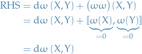 \begin{equation*}
\begin{split}
  \text{RHS} &amp;= \dd{\omega}(X, Y) + \big( \omega \doublewedge \omega \big)(X, Y) \\
  &amp;= \dd{\omega}(X, Y) + [\![ \underbrace{\omega(X)}_{= 0}, \underbrace{\omega(Y)}_{= 0} ]\!] \\
  &amp;= \dd{\omega}(X, Y)
\end{split}
\end{equation*}
