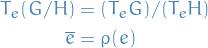 \begin{equation*}
\begin{split}
  T_e (G / H) &amp;= (T_e G) / (T_e H) \\
  \overline{e} &amp;= \rho(e)
\end{split}
\end{equation*}
