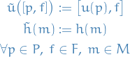 \begin{equation*}
\begin{split}
  \tilde{u} \big( [p, f] \big) &amp;:= \big[ u(p), f \big] \\
  \tilde{h}(m) &amp;:= h(m) \\
  \forall p \in P, \ f &amp;\in F, \ m \in M
\end{split}
\end{equation*}

