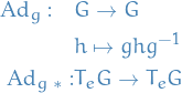 \begin{equation*}
\begin{split}
\Ad_g : \quad &amp; G \to G \\
&amp; h \mapsto g h g^{-1} \\
\Ad_g_* : &amp; T_e G \to T_e G
\end{split}
\end{equation*}

