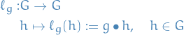 \begin{equation*}
\begin{split}
  \ell_g :&amp; G \to G \\
  &amp; h \mapsto \ell_g(h) := g \bullet h, \quad h \in G
\end{split}
\end{equation*}

